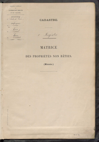 Tableau présentant les augmentations et les diminutions survenues dans la matière imposable ; récapitulation ; table alphabétique des propriétaires ; matrice des propriétés non bâties, fol. 1 à 500.