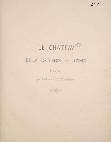 Le château et la forteresse de Loches en 1855 par Ferdinand Collet, architecte : album grand format de 12 plans aquarellés comportant une notice historique et une légende explicative.