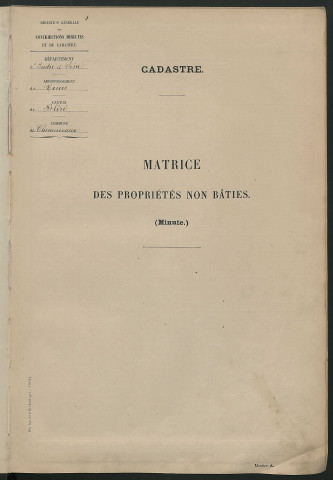 Matrice des propriétés non bâties ; tableau présentant les augmentations et les diminutions survenues dans la matière imposable ; récapitulation ; table alphabétique des propriétaires.